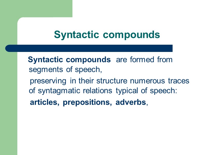 Syntactic compounds    Syntactic compounds  are formed from segments of speech,
